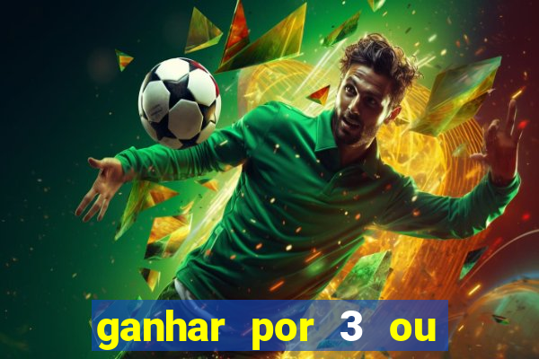 ganhar por 3 ou mais gols betano